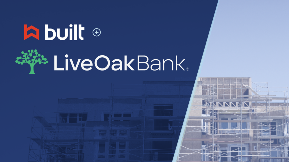 Live Oak Bank and Built Technologies Partner to Improve Construction