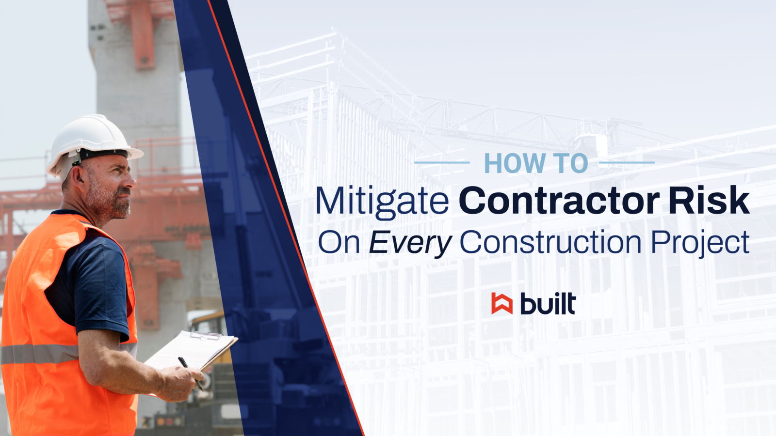 How To Mitigate Contractor Risk On Every Construction Project | Built