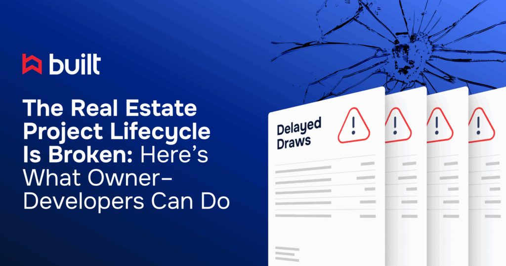 Built Technologies graphic showing delayed draw warnings and cracked glass with headline ‘The Real Estate Project Lifecycle Is Broken: Here’s What Owner-Developers Can Do’.