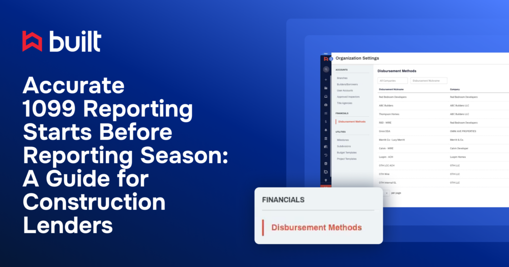 Built graphic titled “Accurate 1099 Reporting Starts Before Reporting Season: A Guide for Construction Lenders” with disbursement methods dashboard.