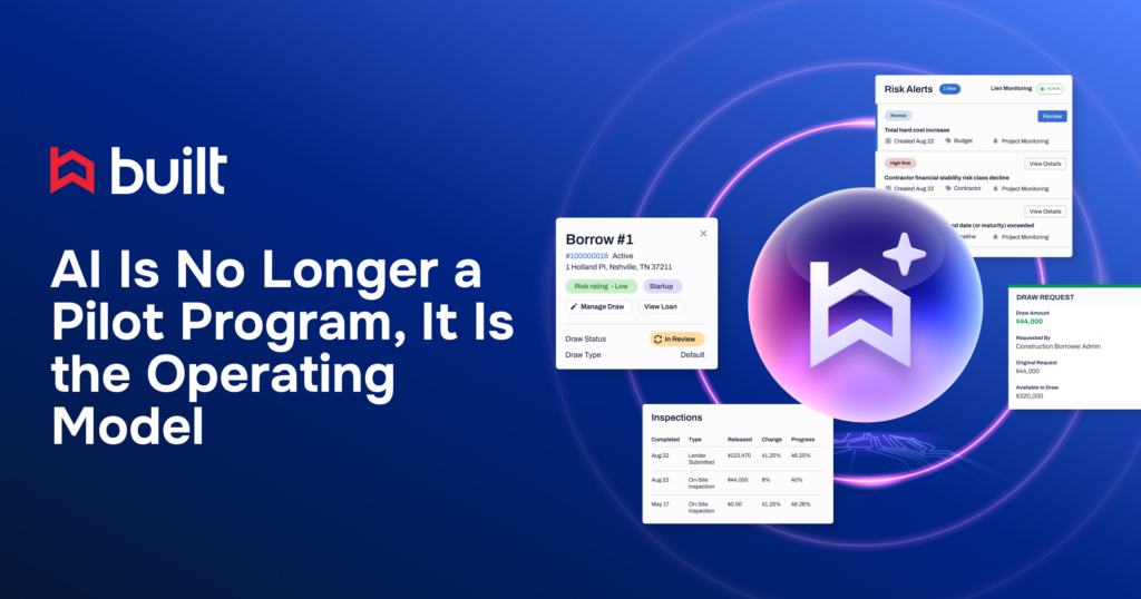 Built branding with headline “AI is no longer a pilot program, it is the operating model” alongside a visual of an AI-driven platform connecting loan data, risk alerts, inspections, and draw requests in a unified workflow.