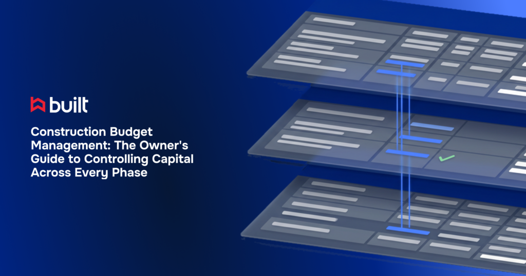 Built-branded graphic titled “Construction Budget Management: The Owner’s Guide to Controlling Capital Across Every Phase,” featuring an illustration of connected construction budget dashboards that visualize synchronized financial data and budget tracking across project phases.